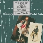 The Cut of Men&#039;s Clothes: 1600-1900