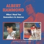 When I Need You/Somewhere in America by Albert Hammond