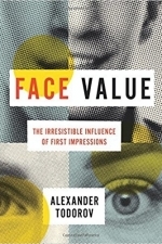 Face Value: The Irresistible Influence of First Impressions