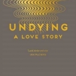 Undying: A Love Story