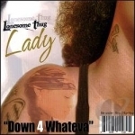 Down 4 Whateva by Lonesome Thug Lady