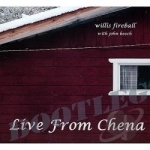 Live From Chena by Willis Fireball