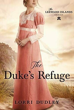 The Duke&#039;s Refuge (The Leeward Islands, #1)