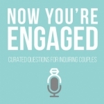 Now You&#039;re Engaged - Wedding Podcast