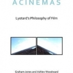 Acinemas: Lyotard&#039;s Philosophy of Film