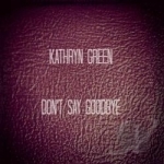 Don&#039;t Say Goodbye by Kathryn Green