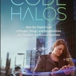 Code Halos: How the Digital Lives of People, Things, and Organizations are Changing the Rules of Business