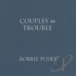 Couples in Trouble by Robbie Fulks