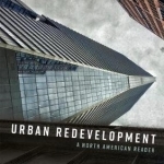 Urban Redevelopment: A North American Reader