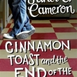 Cinnamon Toast and the End of the World