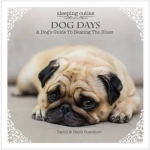 Dog Days: A Dog&#039;s Guide to Beating the Blues