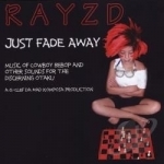 Just Fade Away by Rayzd