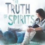The Truth of Spirits: A Medium&#039;s Journey from Panic to Peace