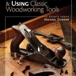 Restoring, Tuning & Using Classic Woodworking Tools