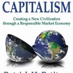 Earth Capitalism: Creating a New Civilization Through a Responsible Market Economy