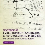 Textbook of Evolutionary Psychiatry and Psychosomatic Medicine: The Origins of Psychopathology