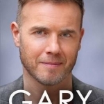 Gary: The Definitive Biography of Gary Barlow