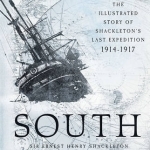 South: The Illustrated Story of Shackleton&#039;s Last Expedition 1914-1917