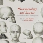 Phenomenology and Science: Confrontations and Convergences