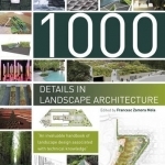 1000 Details in Landscape Architecture: A Selection of the World&#039;s Most Interesting Landscaping Elements
