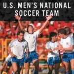 A History of the U.S. Men&#039;s National Soccer Team