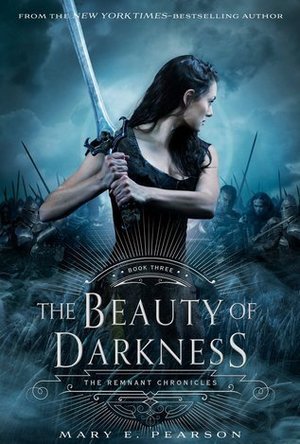  The Beauty of Darkness (The Remnant Chronicles #3) 