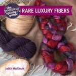 The Practical Spinner's Guide - Rare Luxury Fibers