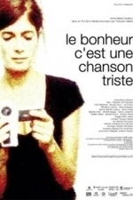 Le Bonheur C&#039;est Une Chanson Triste (2004)