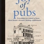 The Joy of Pubs: Everything You Wanted to Know About Britain&#039;s Favourite Drinking Establishment
