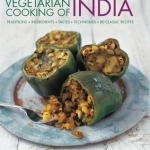 Vegetarian Cooking of India: Traditions, Ingredients, Tastes, Techniques and 80 Classic Recipes