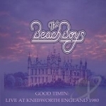 Good Timin&#039;: Live At Knebworth 1980 by The Beach Boys