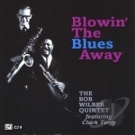 Blowin&#039; the Blues Away by Bob Wilber / Bob Quintet Wilber