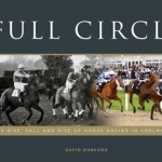 Full Circle: The Rise, Fall and Rise of Horse Racing in Chelmsford