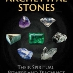 The Seven Archetypal Stones: Their Spiritual Powers and Teachings