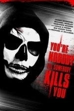 You&#039;re Nobody &#039;Til Somebody Kills You (2012)