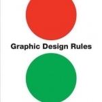 Graphic Design Rules: 365 Essential Design Dos and Don&#039;ts