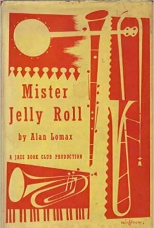 Mister Jelly Roll: The Fortunes of Jelly Roll Morton, New Orleans Creole and &quot;Inventor of Jazz&quot;