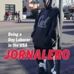 Jornalero: Being a Day Laborer in the USA