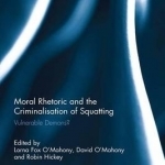 Moral Rhetoric and the Criminalisation of Squatting: Vulnerable Demons?