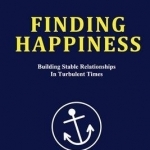 Finding Happiness: Building Stable Relationships in Turbulent Times