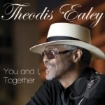 You and I, Together by Theodis Ealey