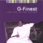 Live Life to the Fullest by G-Finest