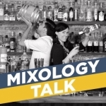 The Mixology Talk Podcast: Better Bartending and Making Great Drinks