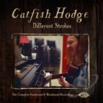 Different Strokes: The Complete East &amp; Westbound Recordings by Bob &quot;Catfish&quot; Hodge