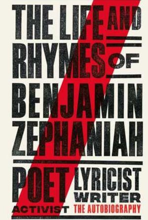 The Life and Rhymes of Benjamin Zephaniah: The Autobiography