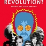 You Say You Want a Revolution?: Records and Rebels 1966-1970: 2016