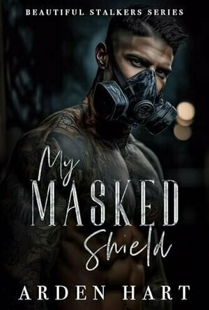 My Masked Shield (Beautiful Stalkers #4)