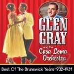 Best of the Brunswick Years 1932-1934 by Glen Gray