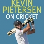 Kevin Pietersen on Cricket: The Toughest Opponents, the Greatest Battles, the Game We Love