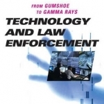 Technology and Law Enforcement: From Gumshoe to Gamma Rays